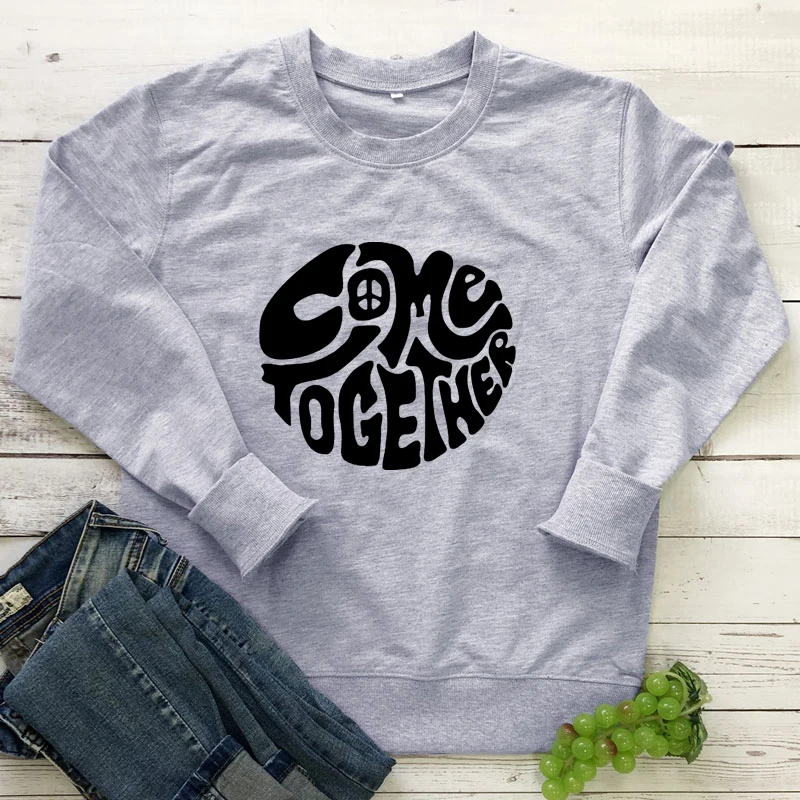 

Come Together 100% Cotton Sweatshirt Funny Women Long Sleeve Jumper Peace Pullovers Outfits