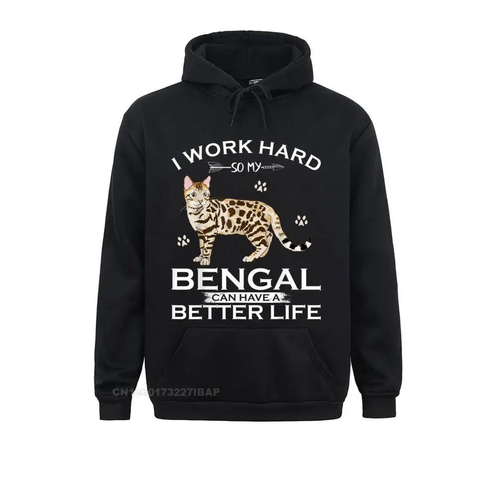 

I Work Hard So My Bengal Cat Can Have A Better Life Funny novelty Sweatshirts for Men ostern Day Hoodies cosie Hoods Slim Fit