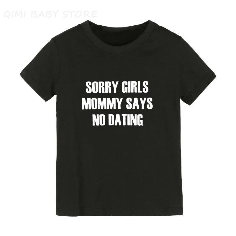 Sorry Girls Mommy Says No Dating Funny Kids Boys Tshirt Toddler Boy Short Sleeve Letter Print Clothes Children Fashion Tees Tops