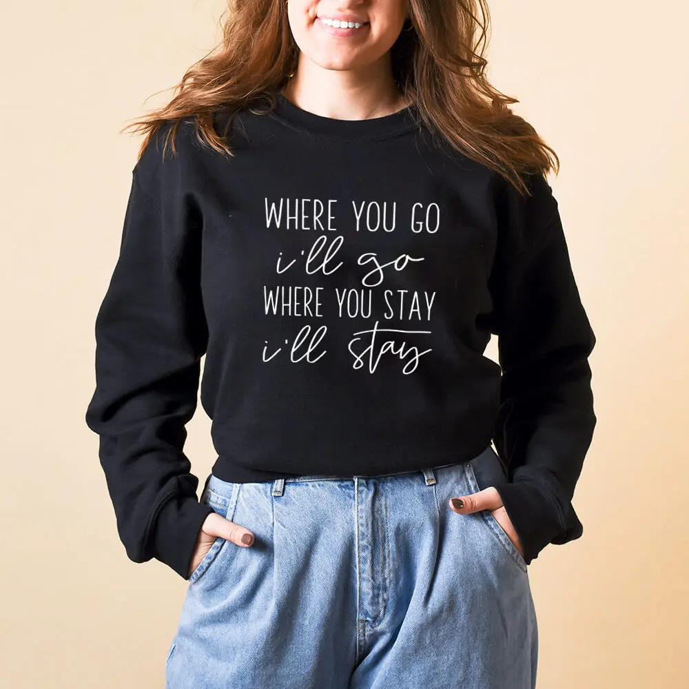 

Where You Go I'll Go 100%Cotton Printed Women's Sweatshirts Faith Top Christian Casual O-Neck Pullovers Long Sleeve Tops