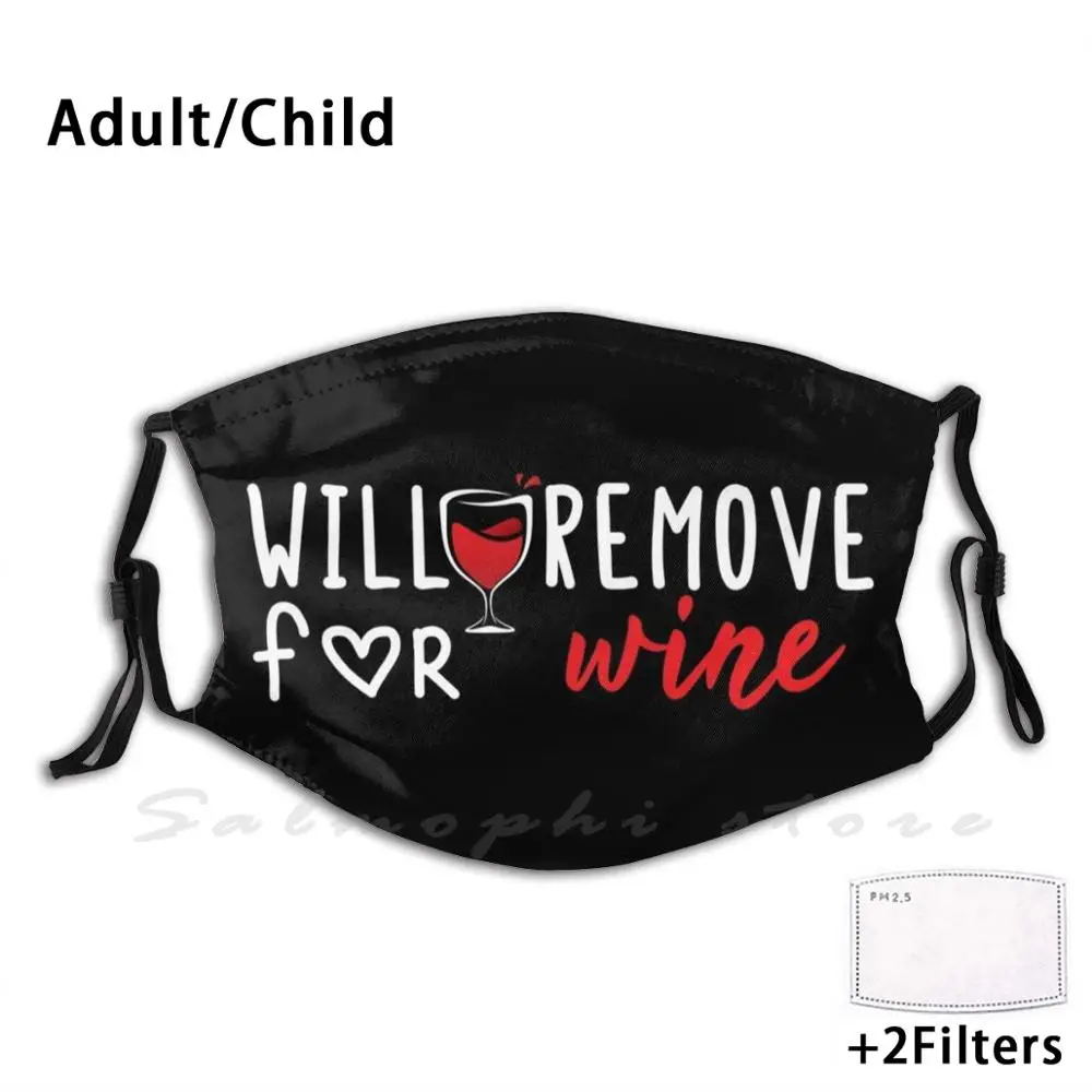 

Will Remove For Wine Funny Saying Funny Print Reusable Pm2.5 Filter Face Mask Will Remove For Wine Beer Funny Drink Drinking