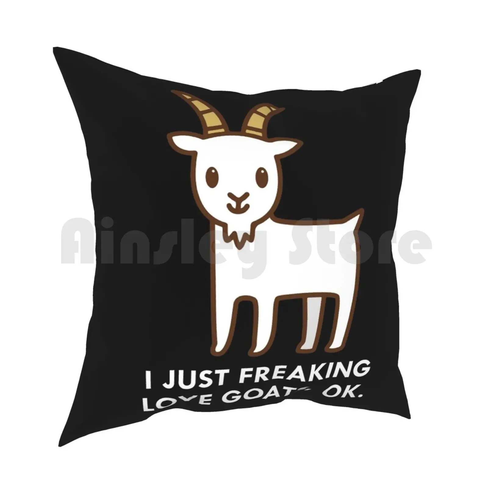 I Just Freaking Love Goats Okay Funny Quote Pillow Case Printed Home Soft DIY Pillow cover Goats Cute Goat Goat Lover Goat