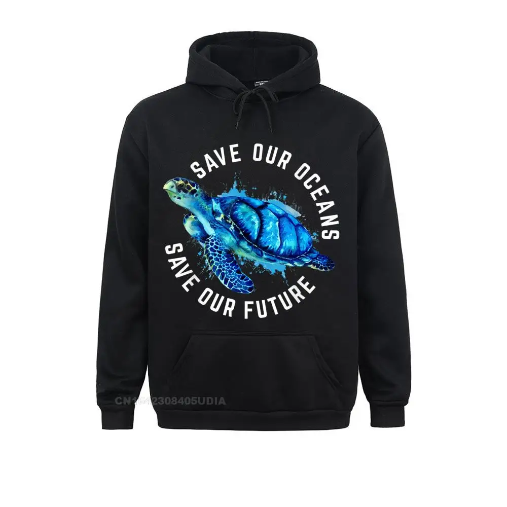 Save Our Oceans Turtle Earth Day Pro Environment Conservancy Hoodie Casual Autumn Men Hoodies Hoods High Quality Sweatshirts