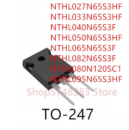 10PCS NTHL027N65S3HF NTHL033N65S3HF NTHL040N65S3F NTHL050N65S3HF NTHL065N65S3F NTHL082N65S3F NTHL080N120SC1 NTHL095N65S3HF TO247