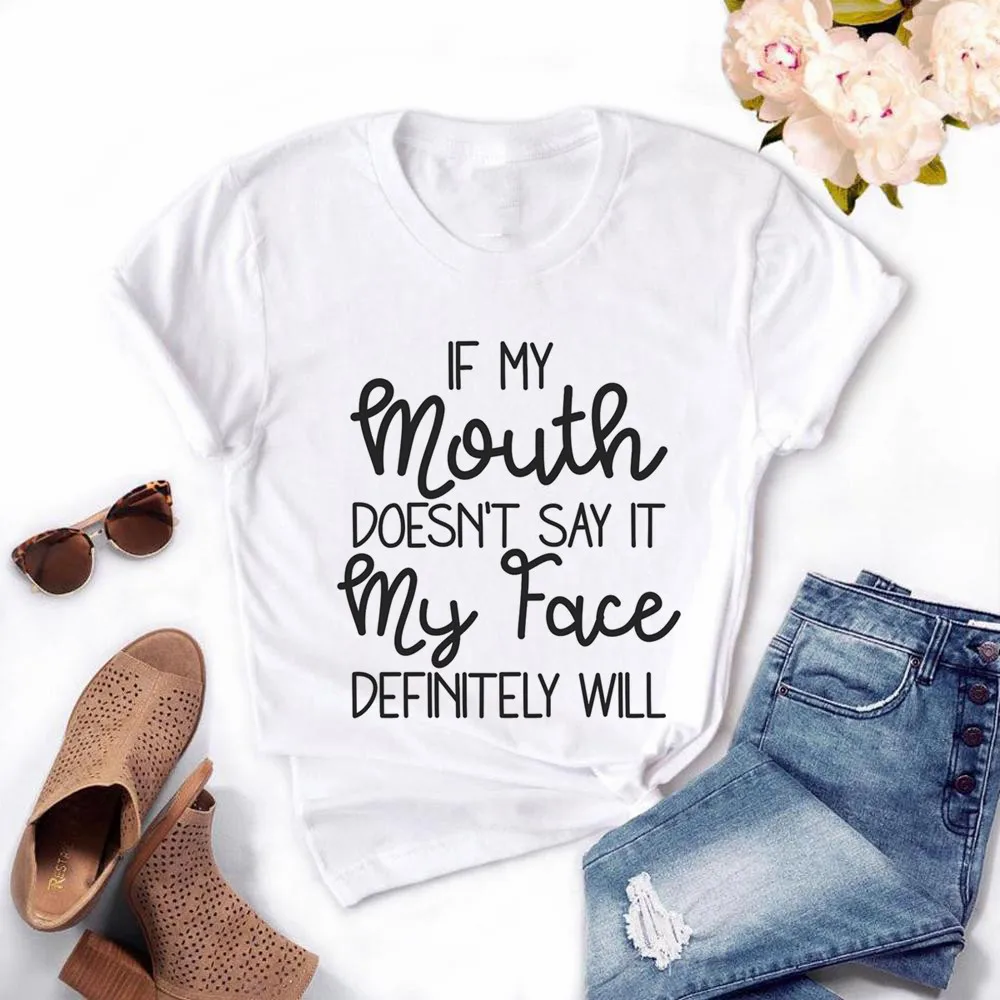 If My Mouth Doesn't Say It My Face Definitely Will Woman T Shirt Female Tops Casual T-shirt