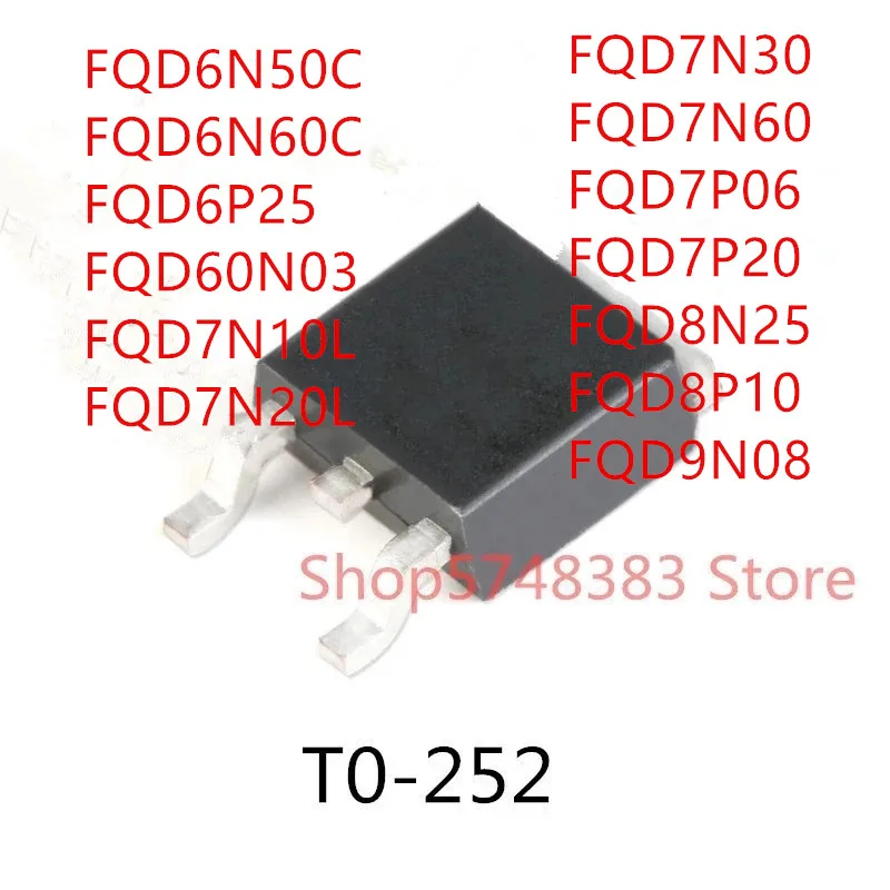 10Pcs FQD6N50C FQD6N60C FQD6P25 FQD60N03 FQD7N10L FQD7N20L FQD7N30 FQD7N60 FQD7P06 FQD7P20 FQD8N25 FQD8P10 FQD9N08 Te-252