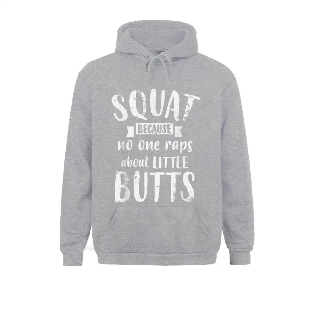 Squat Because No One Raps About Little Butts Funny Leg Day Summer Hoodies Long Sleeve Printed On Hoods Cute Hip Hop Sweatshirts