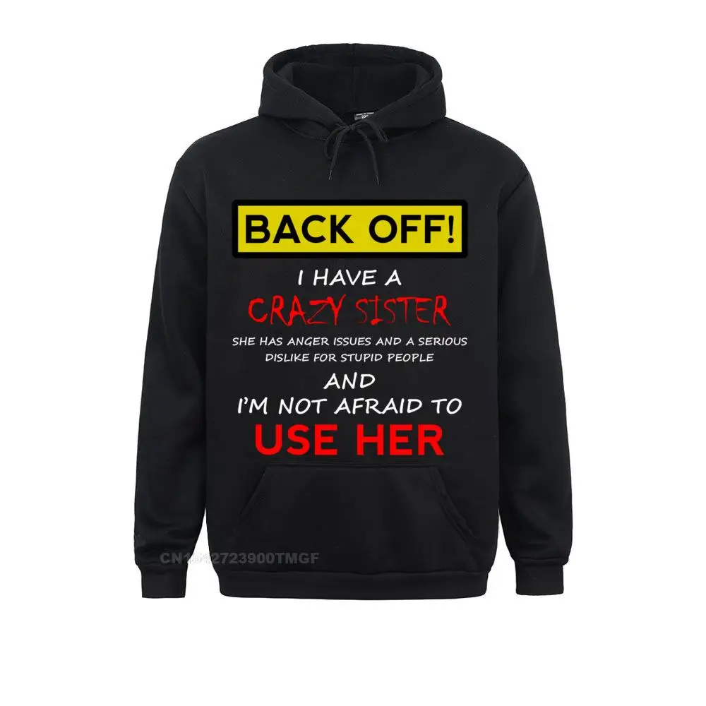 Men's Long Sleeve Back Off I Have A Crazy Sister Hoodie Men Women Brother Pullover Hoodie Cool Hoodies Fashion Sportswears