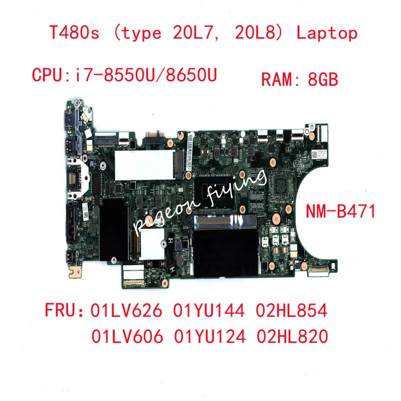 

NM-B471 for Thinkpad T480S (Type 20L7, 20L8) Laptop Motherboard CPU:I7-8550U/8650U RAM:8G TPM2 UMA FRU: 01LV626 01LV606 01YU124