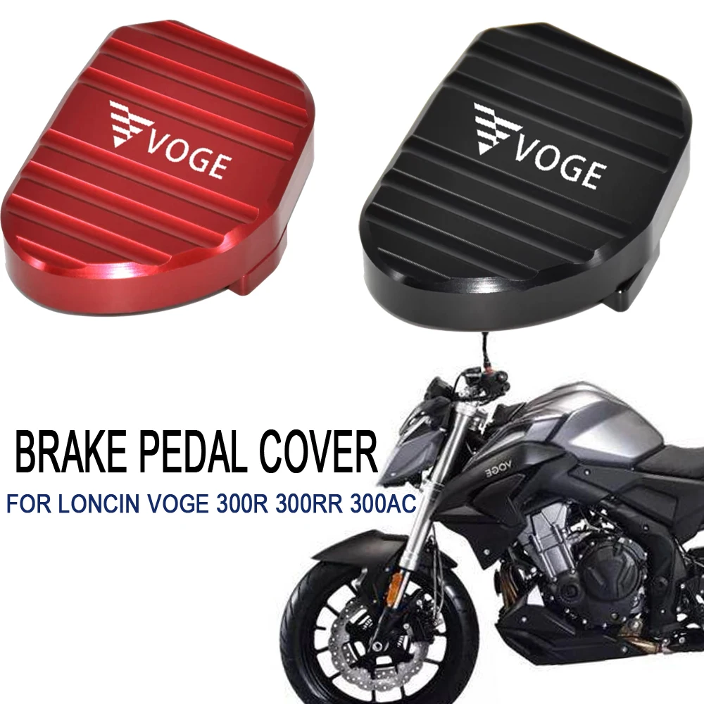 

For Voge 300R 300RR 300AC Rear Brake Pedal Cover Anti-Skip Pad Aluminum Decoration For Loncin VOGE 300 AC 300 RR 300 R