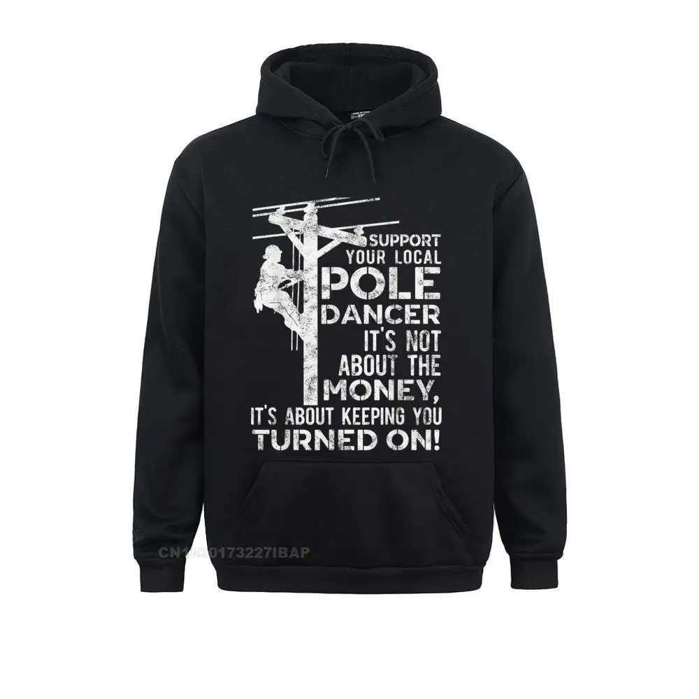 

Support Your Pole Dancer Utility Electric Lineman Fashionable Sweatshirts High Quality Long Sleeve Hoodies Men Europe Hoods