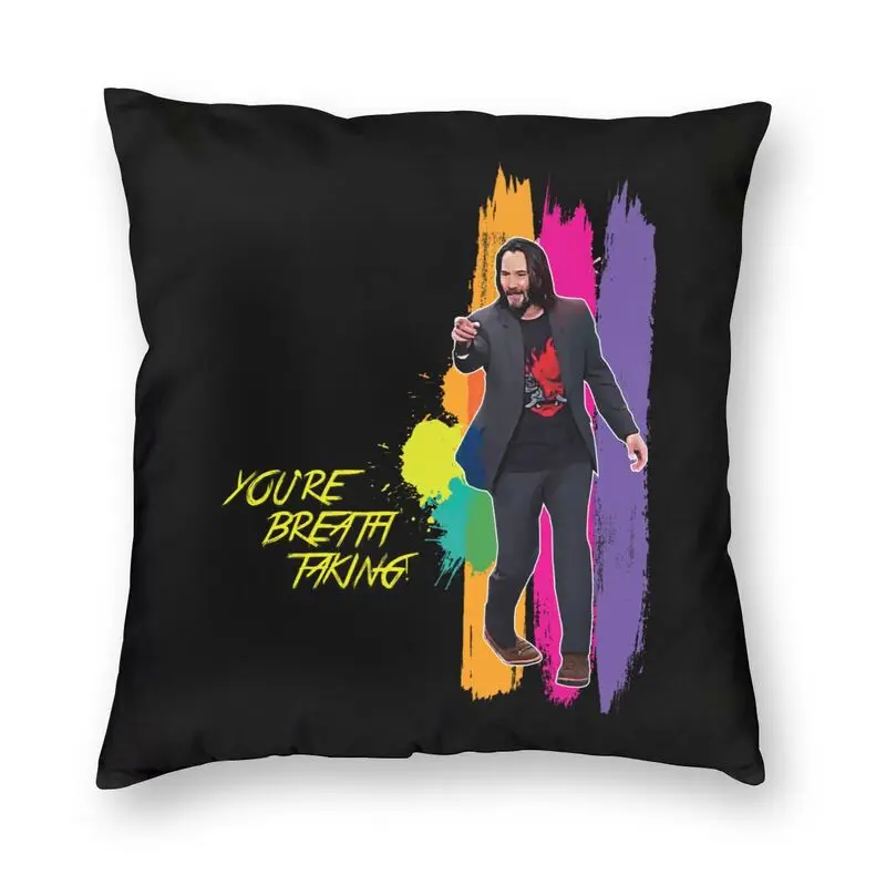 Keanu Reeves You Are Breathtaking Throw Pillow Cover Bedroom Decoration John Wick Canadian Actor Car Cushion Cover Home Decor