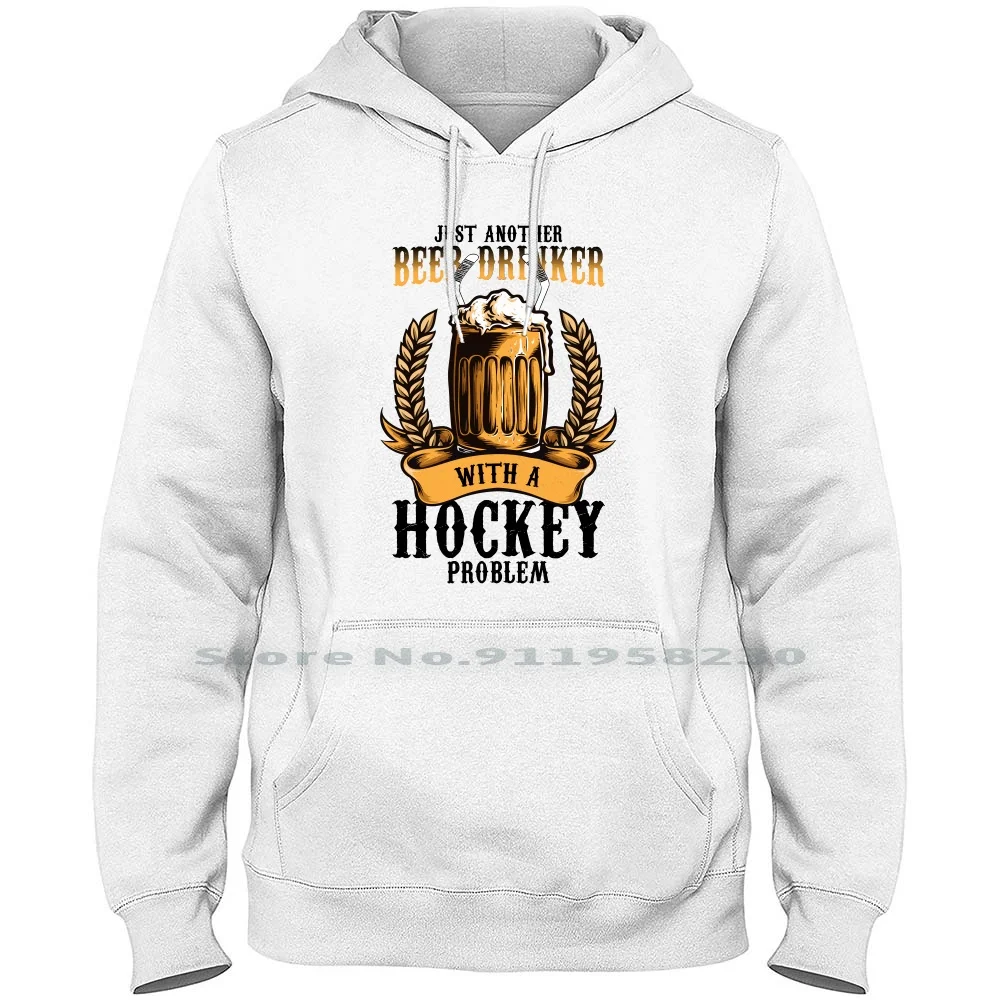 Just Another Beer Drinker With A Hockey Problem For Light Hoodie Sweater Field Hockey Hockey Team Drinking Drinker Another