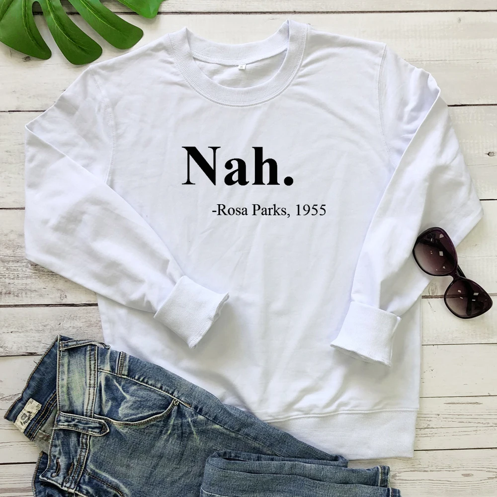 Nah Rosa Parks 1955 Sweatshirt Casual Unisex Long Sleeve Black Pullovers Women Graphic Jumper Sweatshirts Streetwear