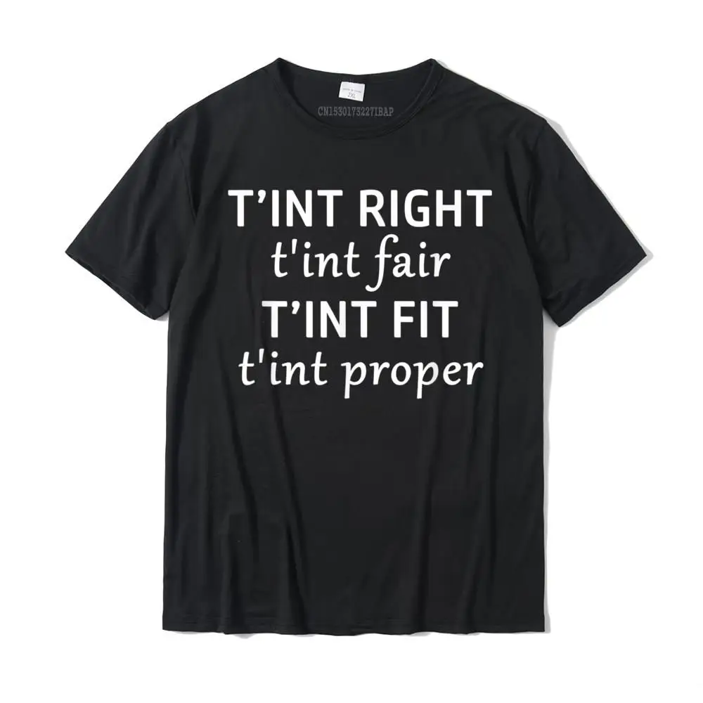 T'int Right Fair Fit Proper Cornish Saying T-Shirt T Shirt Tops & Tees Popular Cotton Europe Printed Male Free Ship