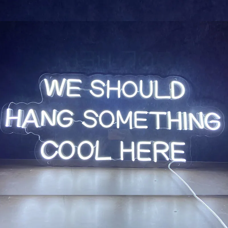 We Should Hang Something Cool Here LED Sign For Bedroom Custom Home Room Neon Art Wall Sign Night Light Party Decor Personalized