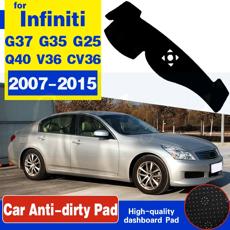 For Infiniti G37 G35 G25 2007~2015 Sedan Coupe Anti-Slip Mat Dashboard Cover Dashmat Accessories for Nissan Skyline Q40 V36 CV36