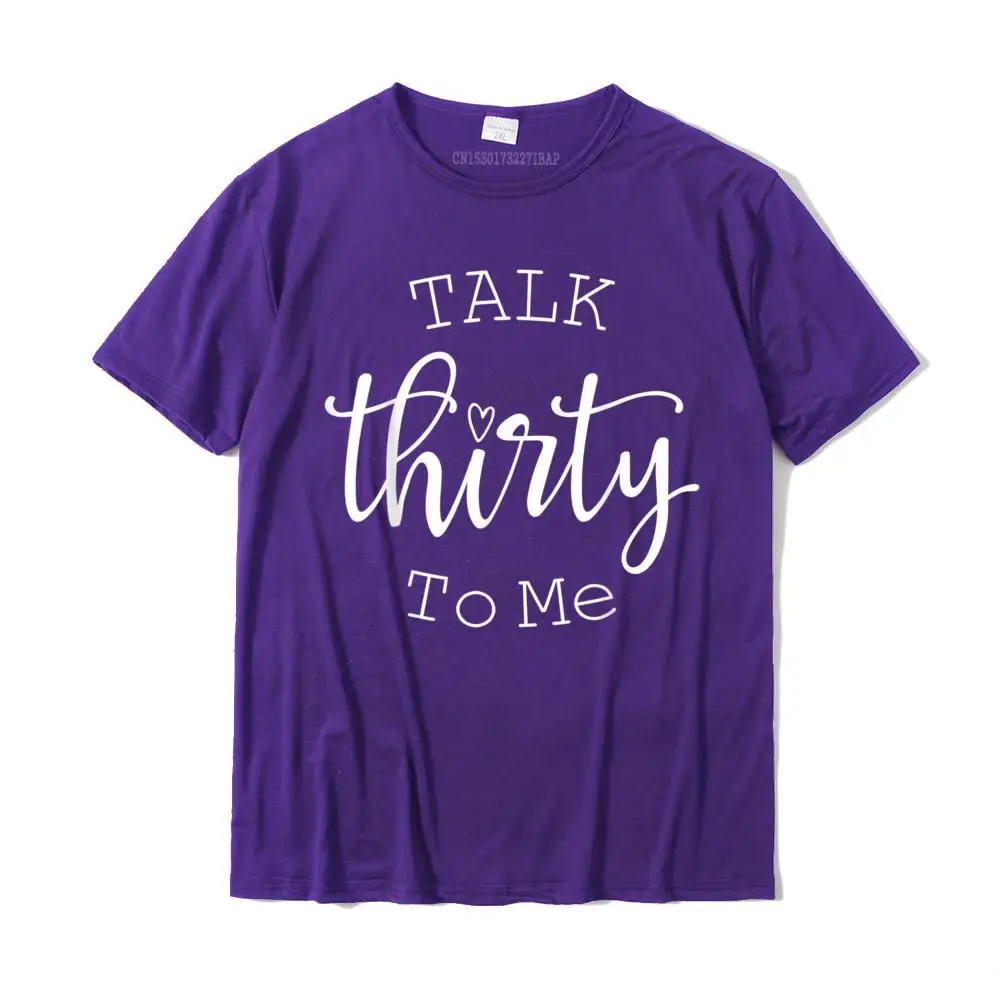 Talk Thirty To Me Funny 30 Years Old Birthday Gift T-Shirt Cotton Tops T Shirt Printed On Retro Design T Shirts