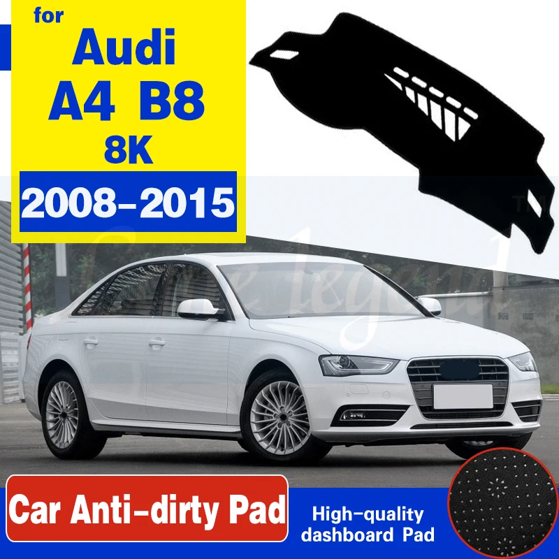 For Audi A4 B8 2008~2015 8K Anti-Slip Anti-UV Mat Dashboard Cover Pad Sun Shade Dashmat Dash Carpet Accessories S-line 2012 2014