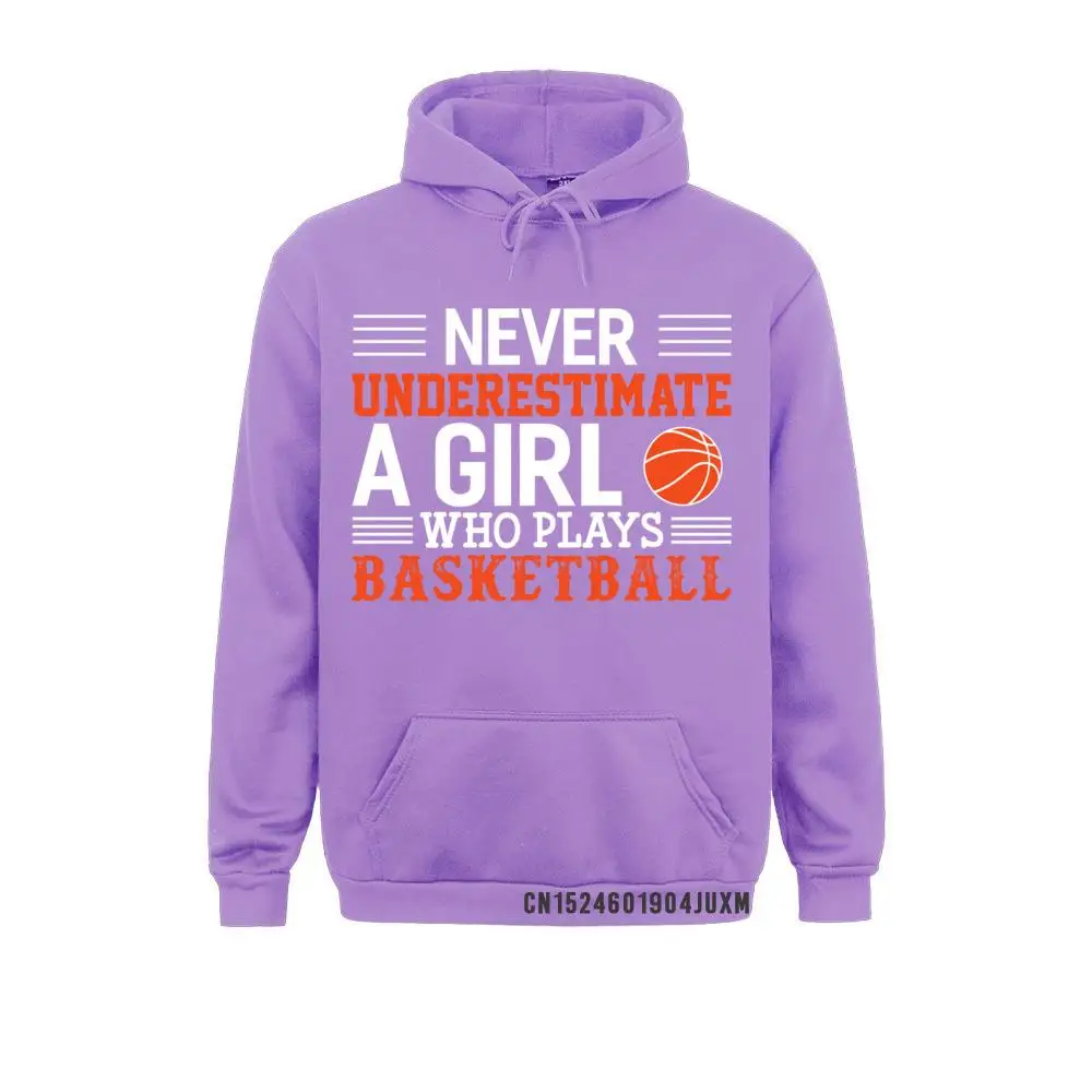 Basketball Never Underestimate A Girl Who Plays Basketball Pullover Hoodie Hoodies Women Geek Men Sweatshirts New Design Hoods