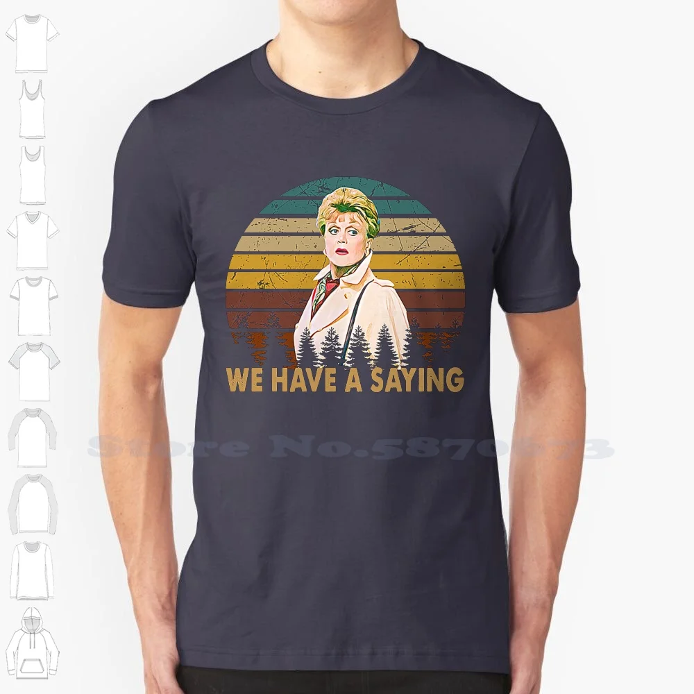 We Have A Saying Fletcher Graphic Murder She Wrote Gifts Summer Funny T Shirt For Men Women Murder She Wrote Cbs Christmas