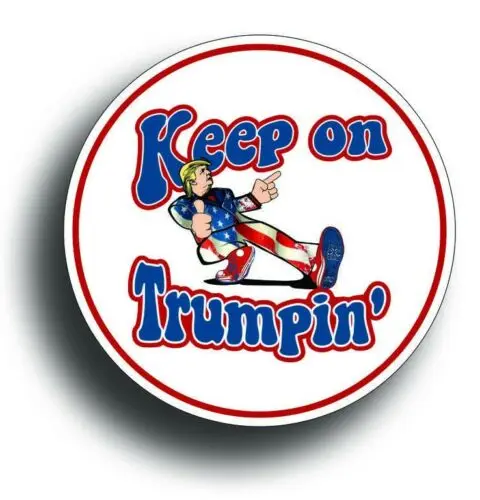 Keep On Trumpin Sticker Decal Donald Trump Deplorable Car Truck Patriotic POTUS  3.88 round die cut circles