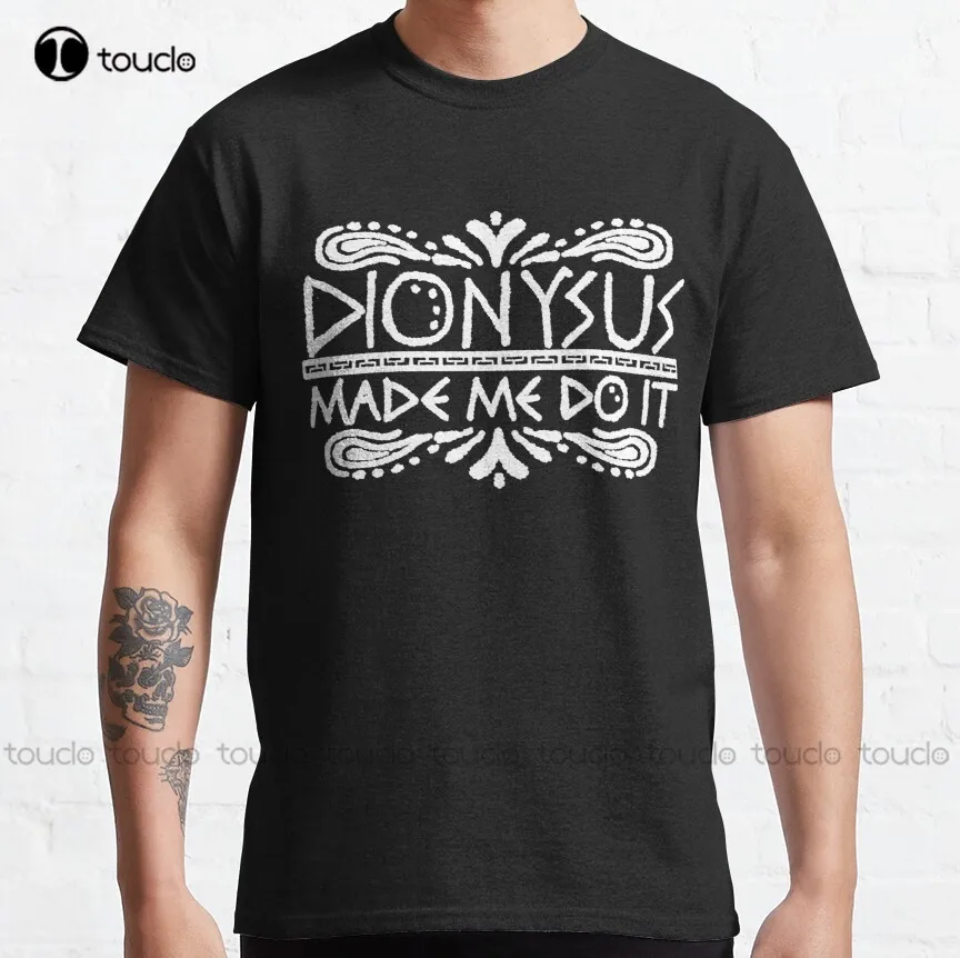 

Dionysus Made Me Do It Classic T-Shirt Red Tshirts For Women Custom Aldult Teen Unisex Fashion Funny New Xs-5Xl Fashion Funny