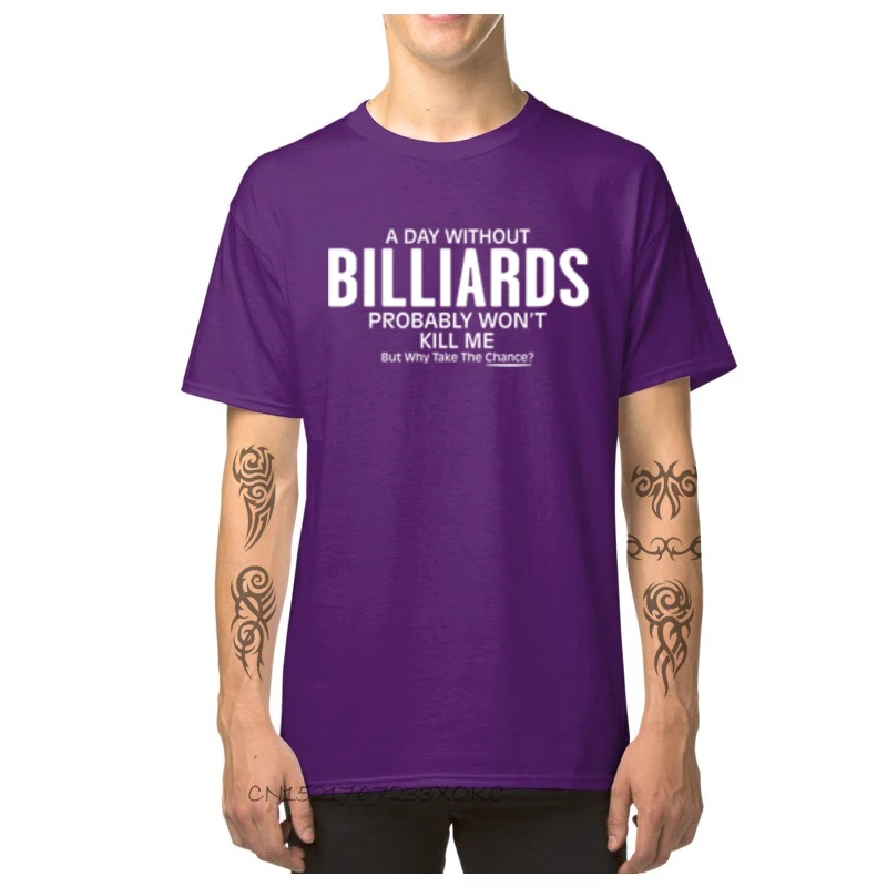 Male T Shirts Men's T-shirts A Day Without Billiards Probably Won't Kill Me Crewneck Pure Cotton TShirt 3D Printed Tees Tops