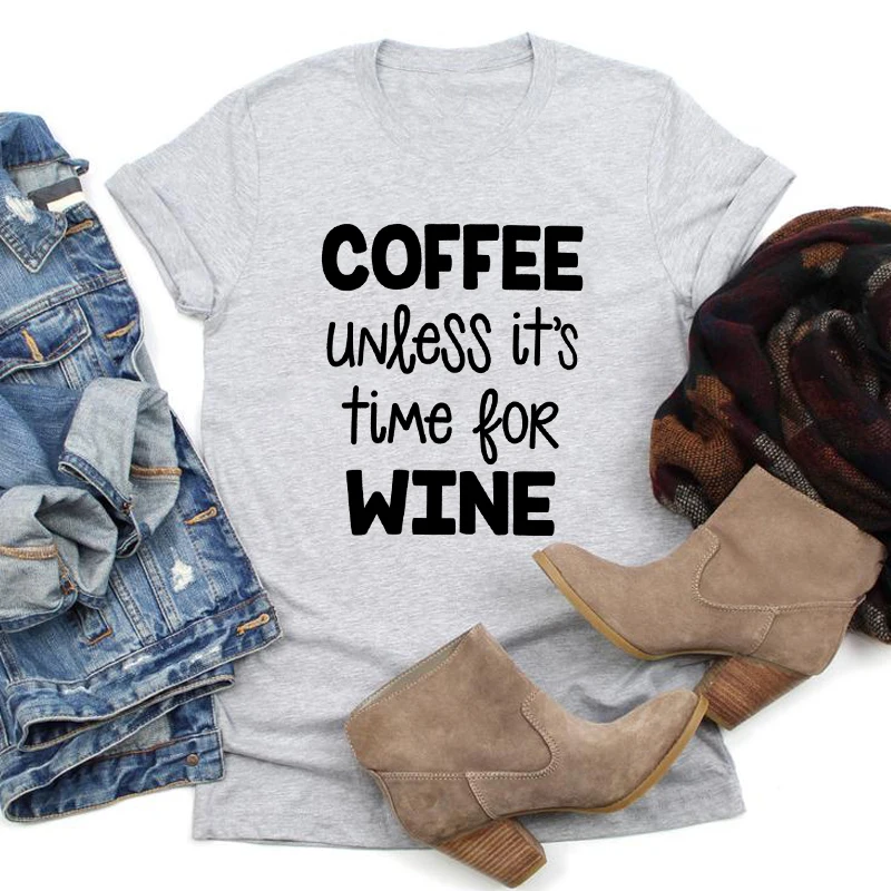 Coffee Unless It's Time For Wine T-shirt Funny Day Drinking Tshirt Cute Women Hipster Coffee Addict Top Tee Shirt