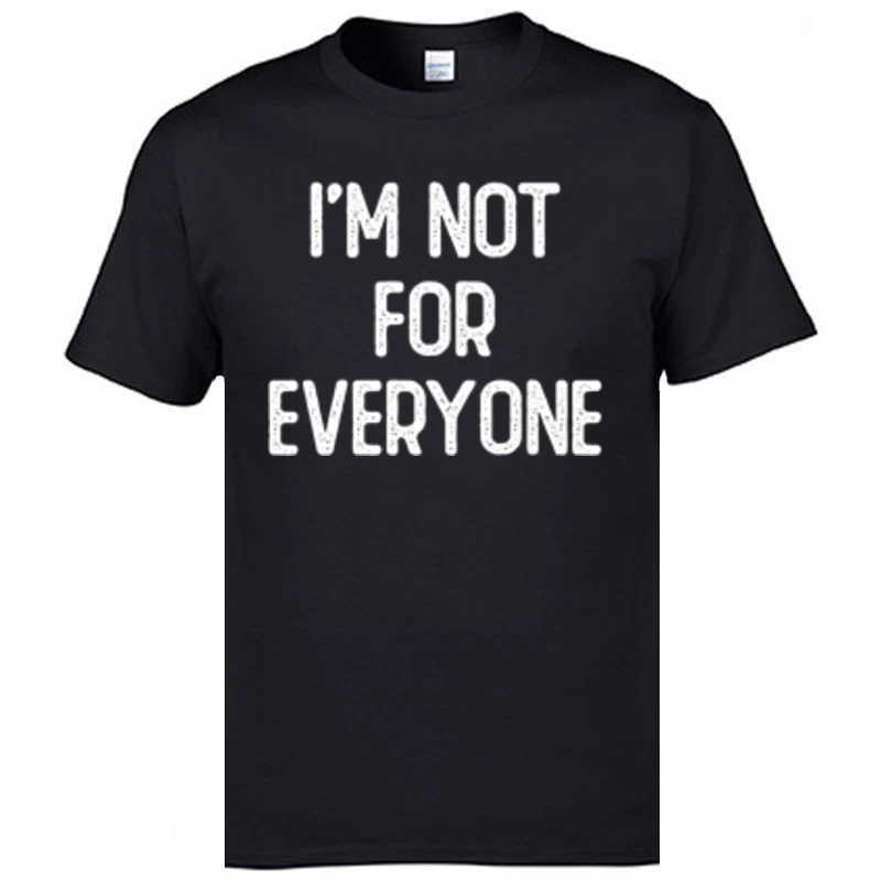 Tops T Shirt Im Not For Everyone-903 Thanksgiving Day Special Group Cotton O Neck Mens Tshirts Group T-Shirt