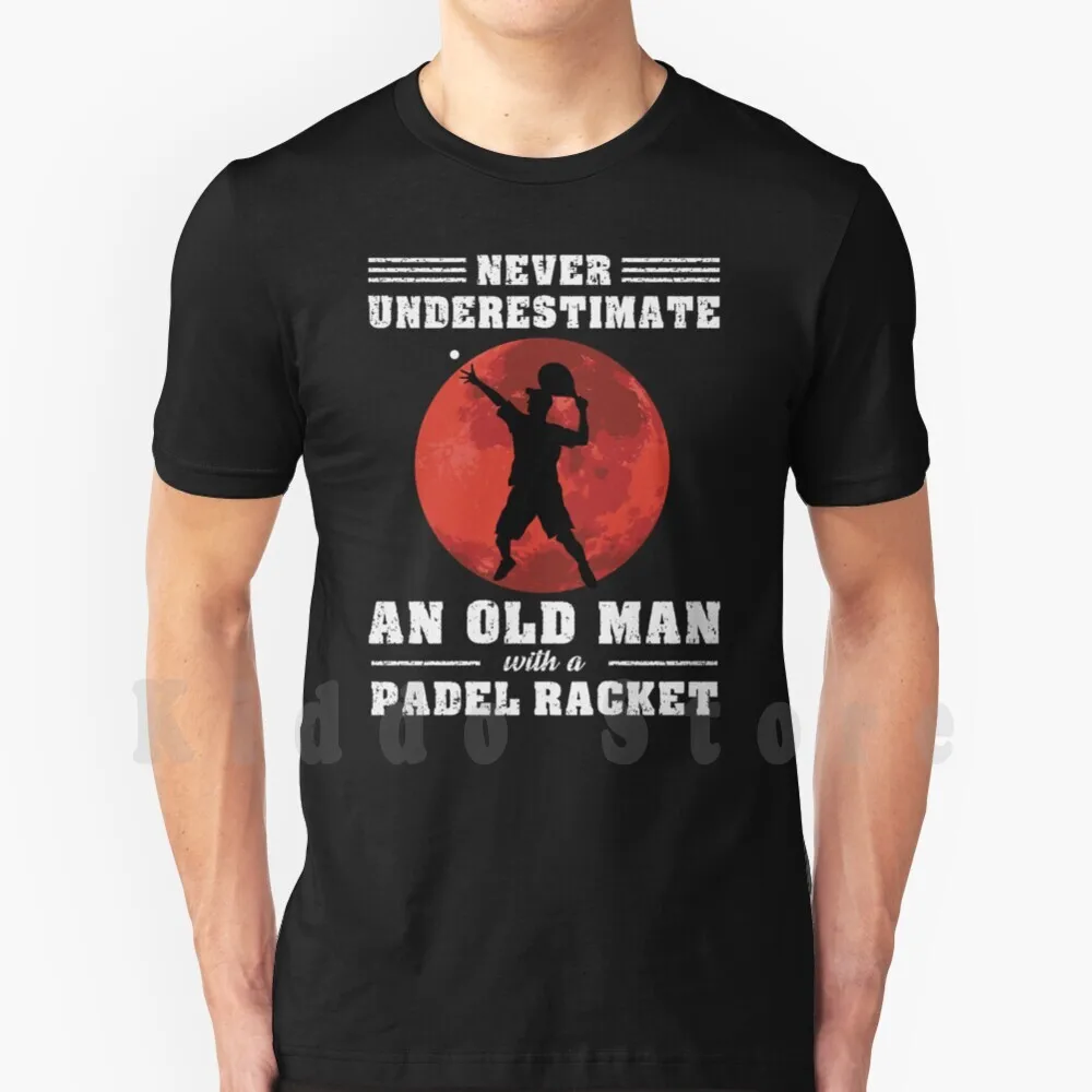 Nunca subestimes a un anciano con una camiseta de raqueta de Padel, camiseta de regalo para hombre mayor, S-6xl de algodón para hombre mayor