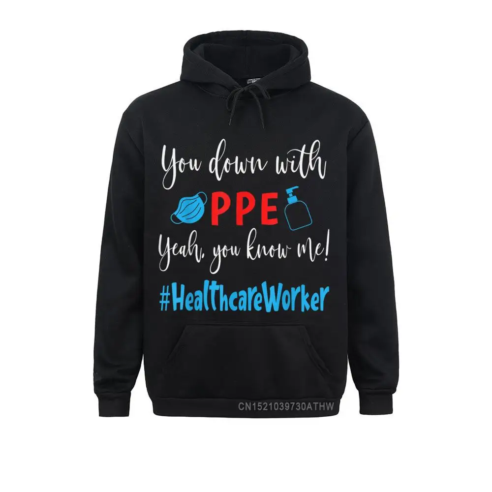 

You Down With PPE Yeah You Know Me Healthcare Worker Life Hooded Tops Winter Hoodies Sportswears Family Men Sweatshirts