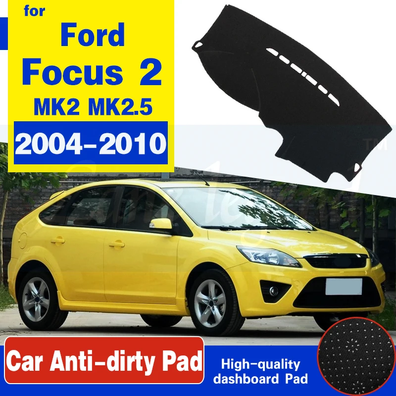 

For Ford Focus MK2 MK2.5 2004~2010 Anti-Slip Mat Dashboard Pad Sunshade Dashmat Protect Carpet Accessories 2006 2007 2008 2009