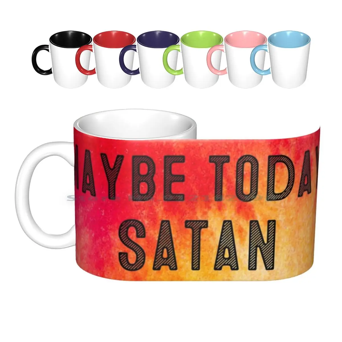 Maybe Satan Ceramic Mugs Coffee Cups Milk Tea Mug Satan Not Today Satan Religion Devil Evil Frustrated Had It Maybe Today Today