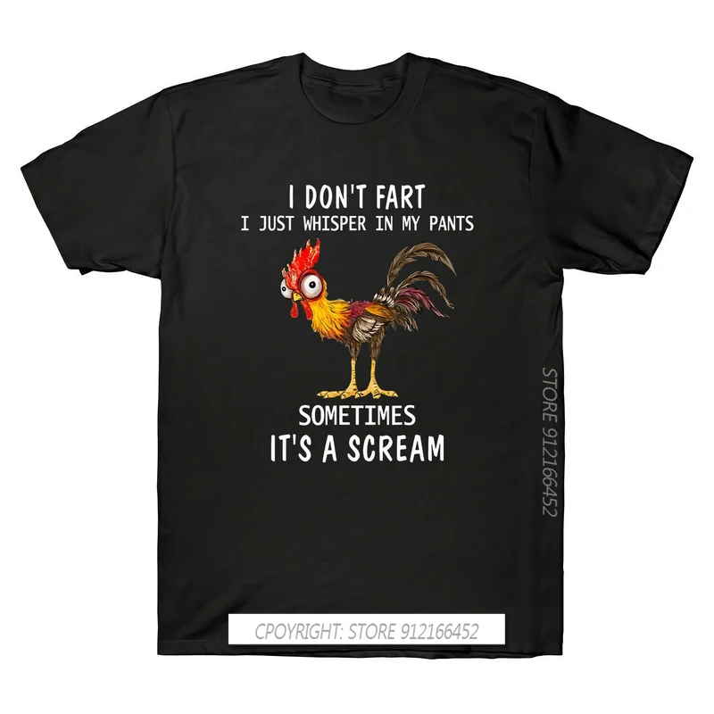 Chicken I Don\'t Fart Whisper In My Pants Sometimes It\'s A Scream T-Shirts Harajuku T Shirt Men Print Loose Men Tshirt