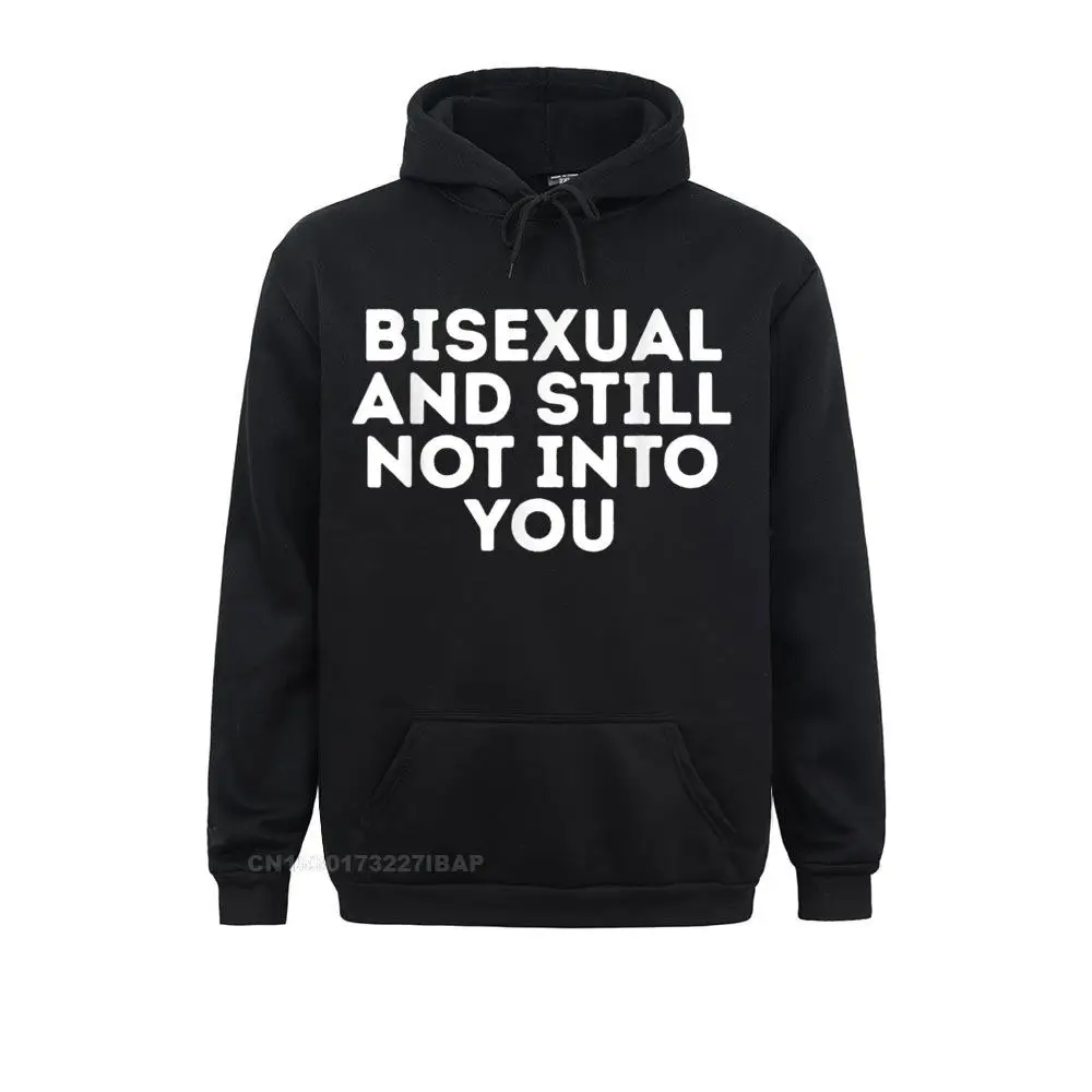 

Bisexual And Still Not Into You LGBT Equality Funny Humor Hoodies Autumn Funky Personalized Student Sweatshirts Summer