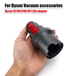 Adattatore di illuminazione a LED per accessori Dyson V11 V10 aspirapolvere portatile V7 V8 pezzi di ricambio per connettore tubo flessibile con testina originale