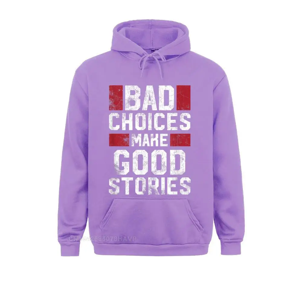 On Sale Men Hoodies Bad Choices Make Good Stories Hoodie Vintage Funny Sayings Sweatshirts Long Sleeve Sportswears Birthday