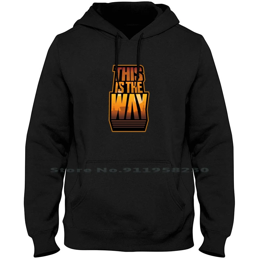 This Is The Way Men Women Hoodie Pullover Sweater 6XL Big Size Cotton Bounty Hunter Hunter This Way Ian Fit Hi