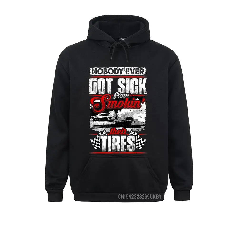 New Coming Mens Sweatshirts Long Sleeve Hoodies Clothes Nobody Ever Got Sick From Smoking Their Tires Racing Hoody