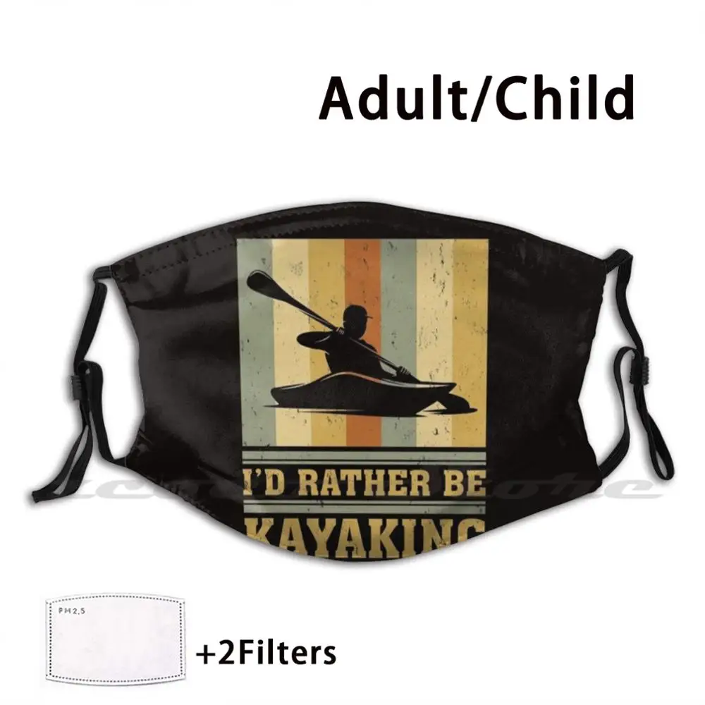 

Vintage Retro Kayak Lover Gift I'd Rather Be Kayaking Washable Trending Customized Pm2.5 Filter Mask Fishing Kayak Retro Kayak