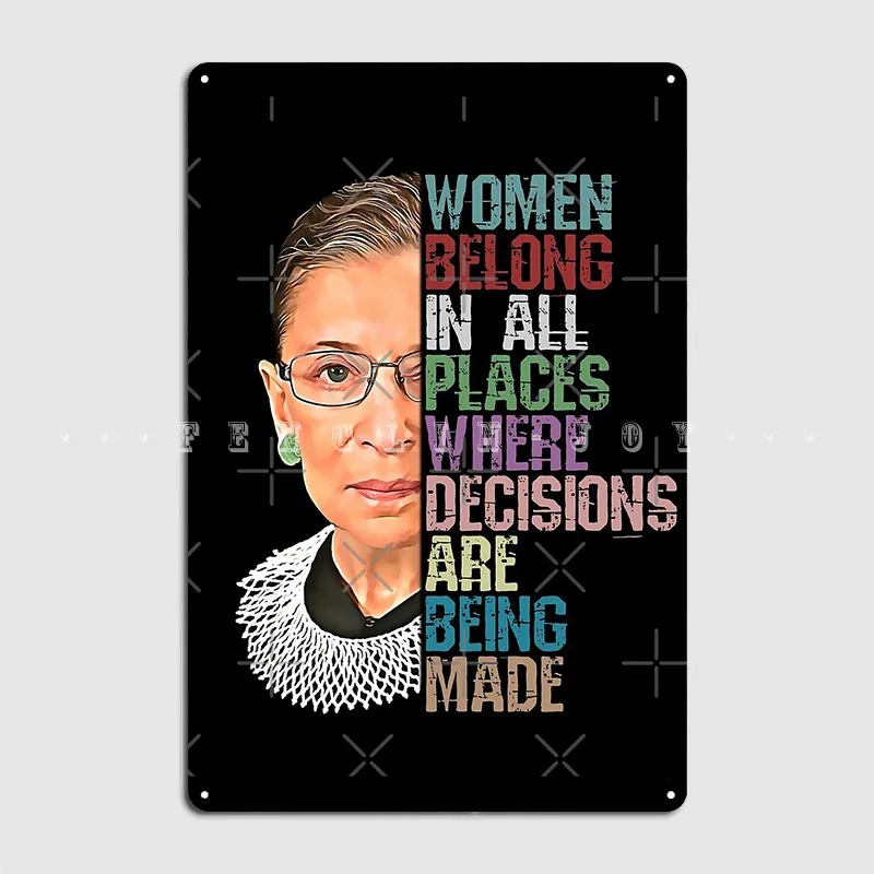 Women Belong In All Places Where Decisions Are Being Made Ruth Bader Ginsburg Rbg Metal Plaque Poster Club Bar Plaques