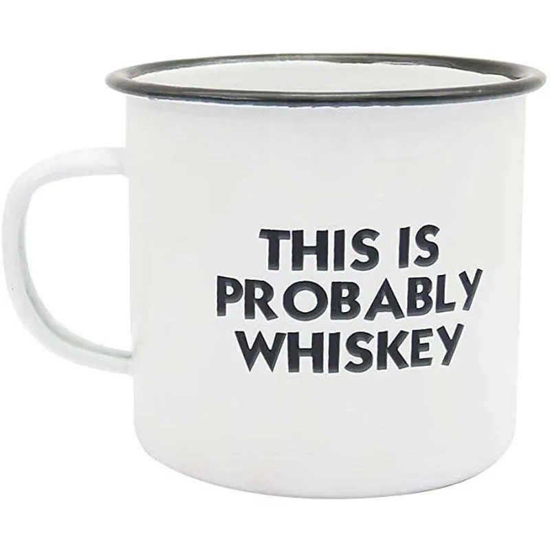 

Stainless Steel Camping Coffee Mug Gift THIS IS Probably WHISKEY Both Sides PrintedEnamel Birthday Christmas Outdoors Metal Ena