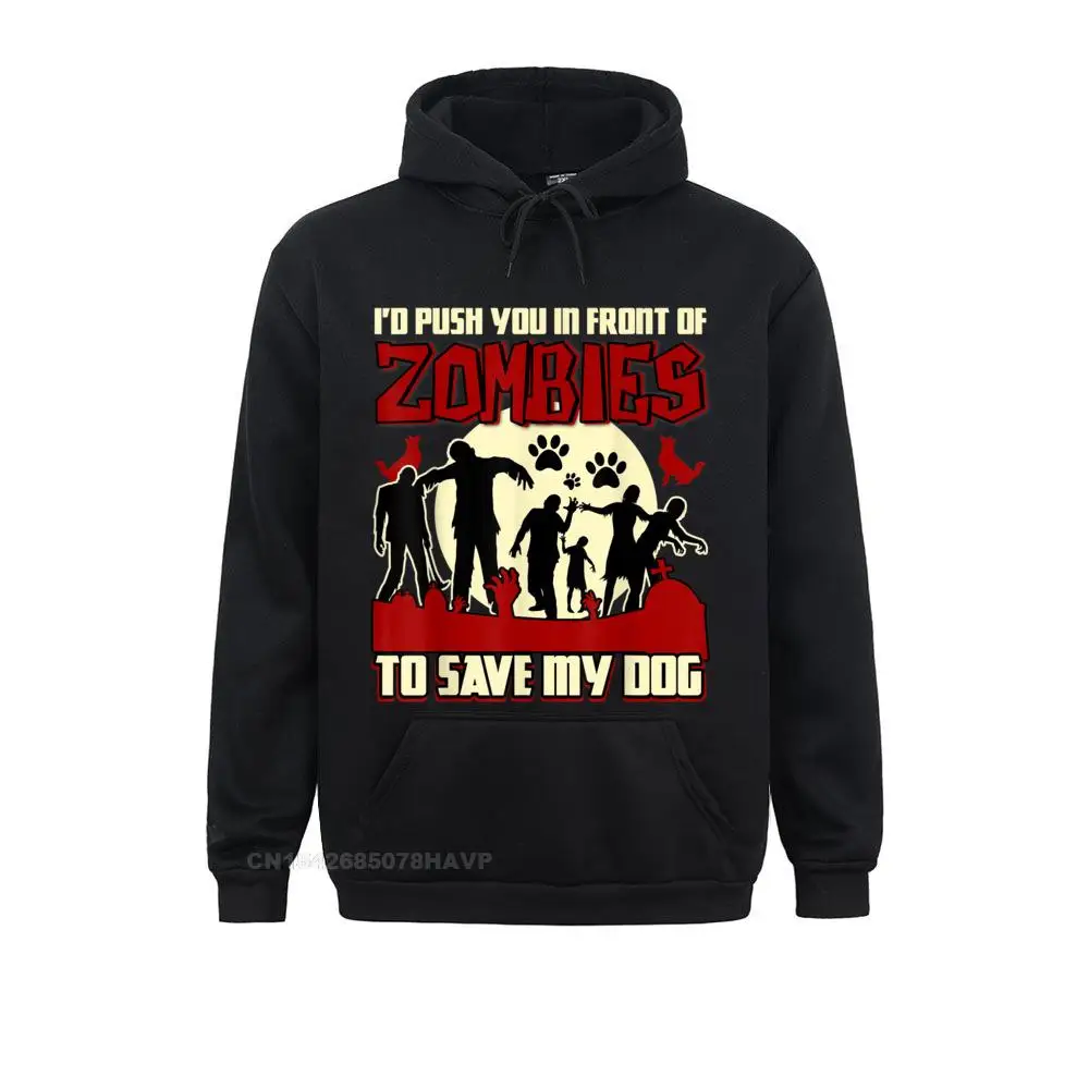 I'd Push You In Front Of Zombies To Save My Dog Anime Hoodie Hoodies For Men Normal Sweatshirts Fashionable Clothes Long Sleeve