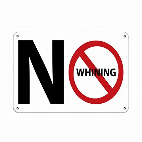 

No Whining Traffic Sign Tin Decor Safety Signs 12x16 Inch