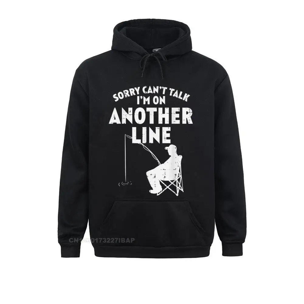 

Sorry Cant Talk Another Line Funny Fishing Fisherman Angler Hoodies For Men Moto Biker Sweatshirts Comfortable Prevailing Hoods