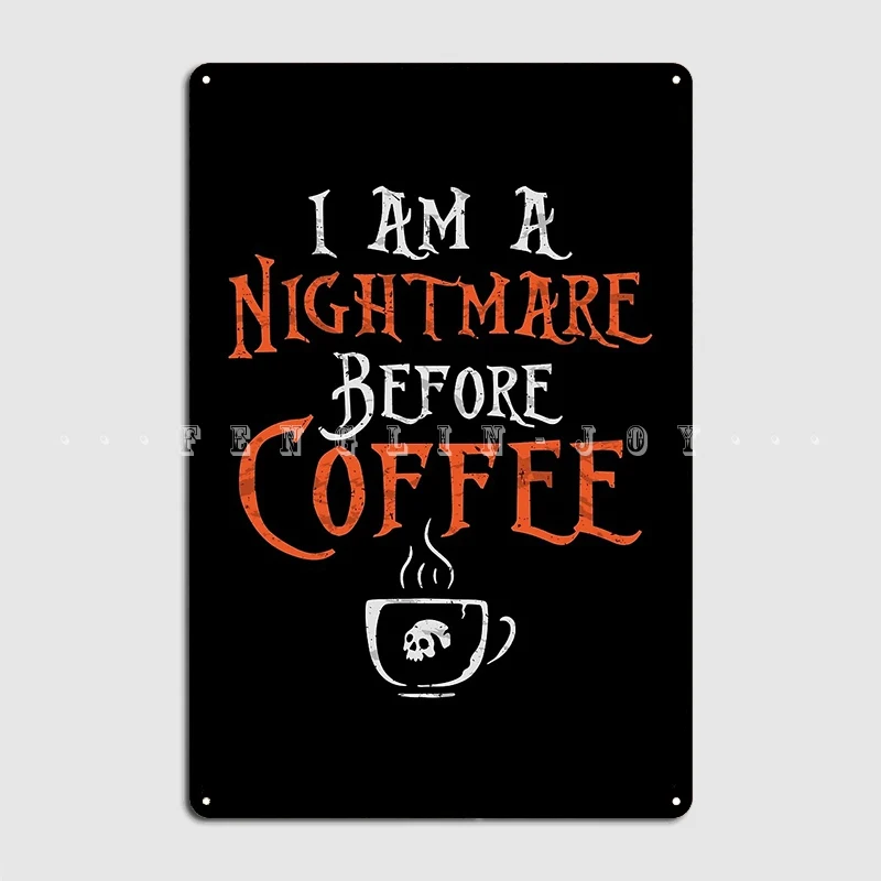 I Am A Nightmare Before Coffee Coffee Quotes Metal Sign Mural Painting Mural Cinema Garage Funny Tin Sign Poster