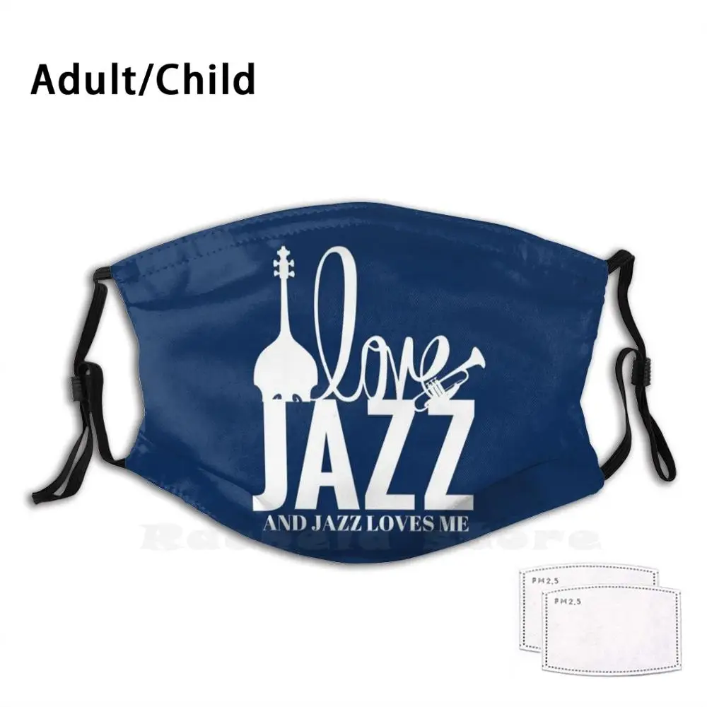 I Love Jazz And Jazz Loves Me - Jazz T - Shirt Print Washable Filter Anti Dust Mouth Mask Jazz Miles Davis Music Trumpet Miles