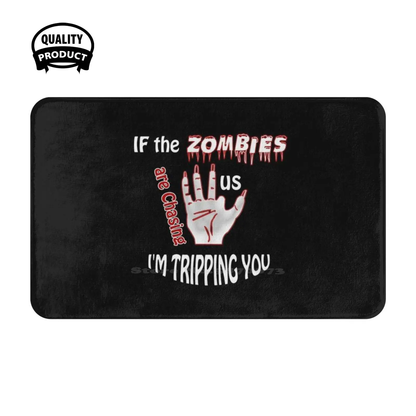 If The Zombies Are Chasing Us I'M Tripping You Soft Cushion Home Carpet Door Mat Car Rug If The Zombies Are Chasing Us Im