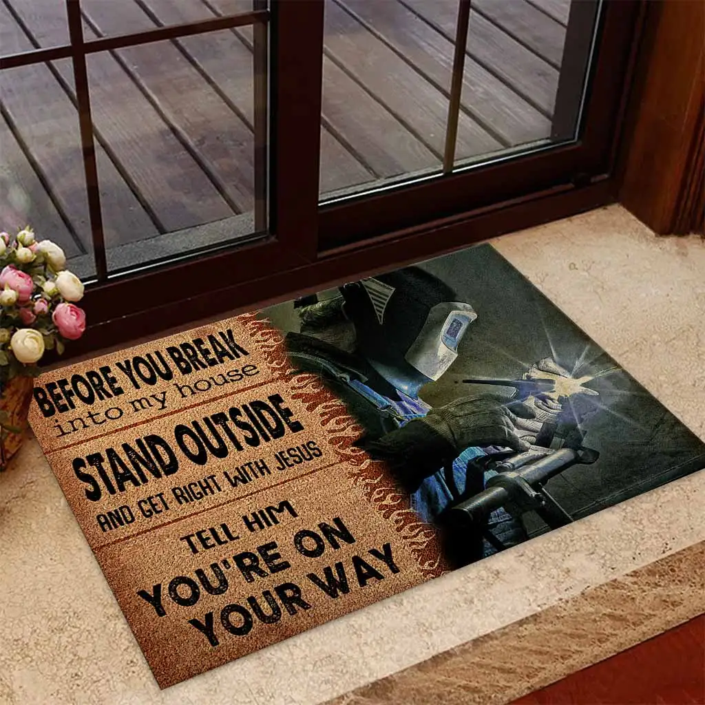 Before You Break Into My House Welder Coir Pattern Print Doormat 3D All Ove Printed Non Slip Door Floor Mats Decor Porch Doormat